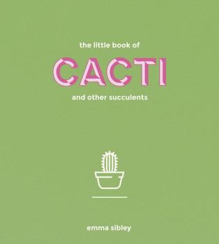 The Little Book Of Cacti And Other Succulents - Stone & Spoon